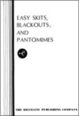 EASY SKITS, BLACKOUTS AND PANTOMIMES